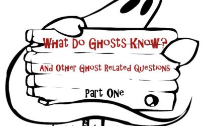 What Do Ghosts Know? And Other Ghost-Related Questions – Part One