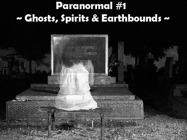 What’s the Difference Between Ghosts, Spirits and Earthbounds?