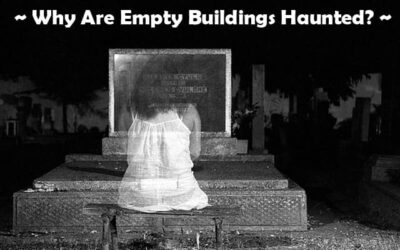 Why Are Empty Buildings Haunted?
