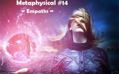 Metaphysical #14 – Empaths