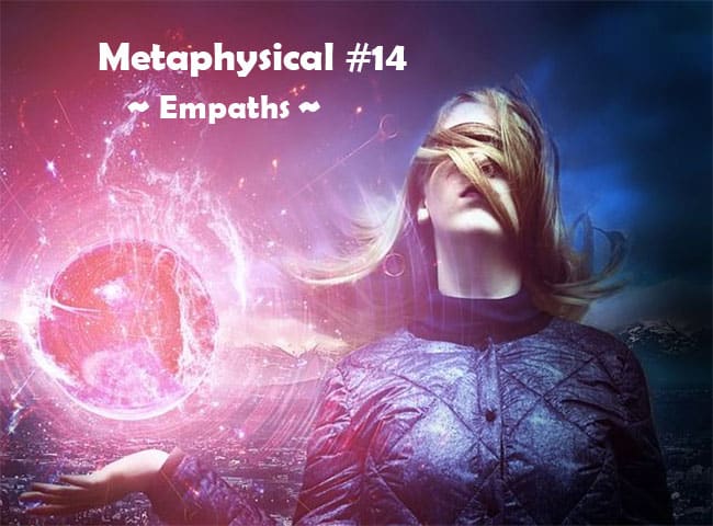 Metaphysical #14 – Empaths