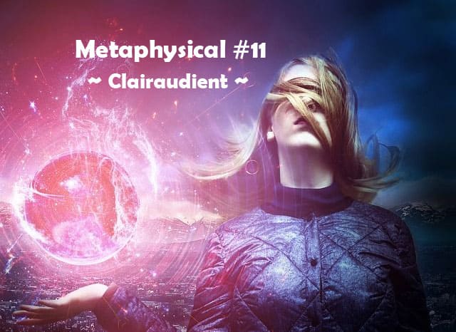 Metaphysical #11 – Clairaudient