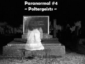 A dark night with a bench in front of a gravestone. A see through female ghost sits on the bench with her back to us looking at the gravestone. Upper center words read Paranormal #4 - Poltergeists. 